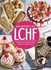 Baka drömgott med LCHF; Elisabeth Johansson; 2018