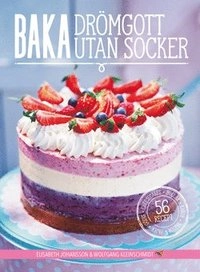 Baka drömgott utan socker; Elisabeth Johansson; 2017