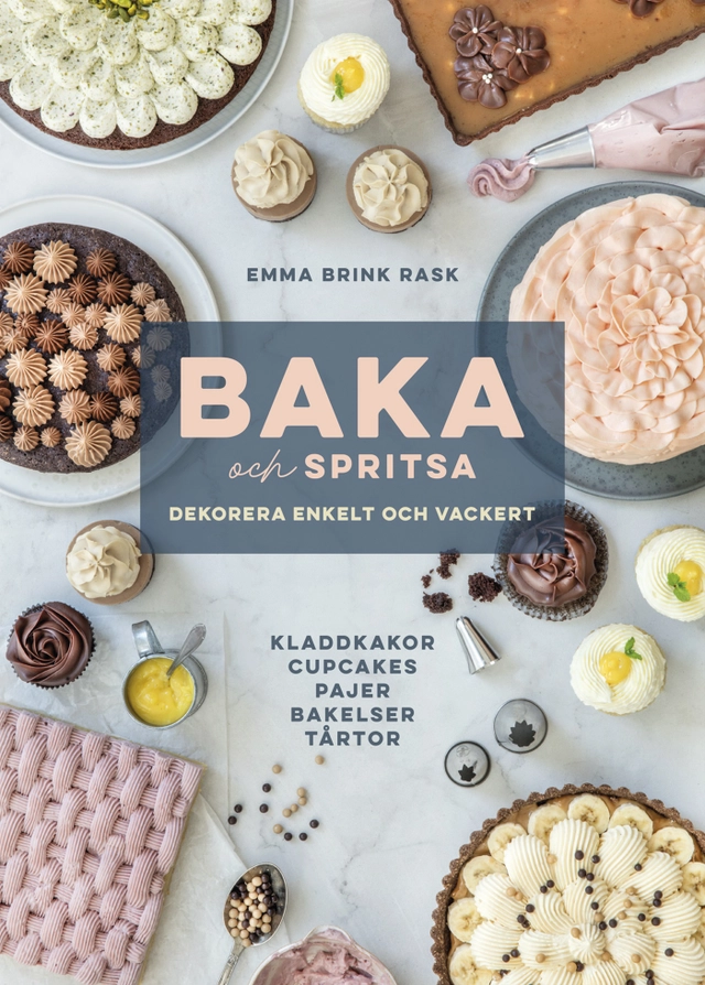 Baka och spritsa : dekorera enkelt och vackert; Emma Brink Rask; 2020