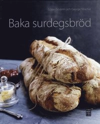 Baka surdegsbröd; Göran Söderin, George Strachal; 2010