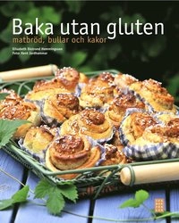 Baka utan gluten : matbröd, bullar och kakor; Elisabeth Ekstrand-Hemmingsson; 2010