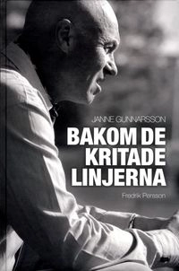 Bakom de kritade linjerna; Fredrik Persson, Janne Gunnarsson; 2013