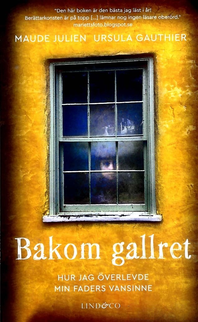 Bakom gallret : hur jag överlevde min faders vansinne; Maude Julien, Ursula Gauthier; 2018