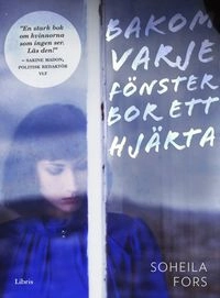 Bakom varje fönster bor ett hjärta; Soheila Fors; 2016