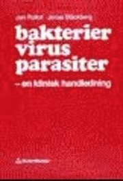 Bakterier, virus, parasiter : en klinisk handledning; Jan Rollof; 1994
