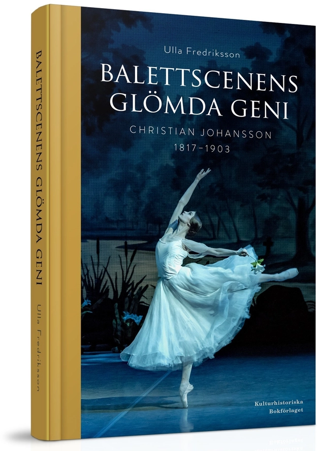 Balettscenens glömda geni : Christian Johansson 1817-1903; Ulla Fredriksson; 2017