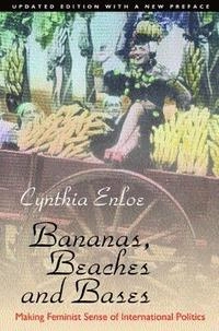 Bananas, beaches and bases : making feminist sense of international politics; Cynthia H. Enloe; 2000