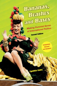 Bananas, beaches and bases : making feminist sense of international politics; Cynthia H. Enloe; 2014