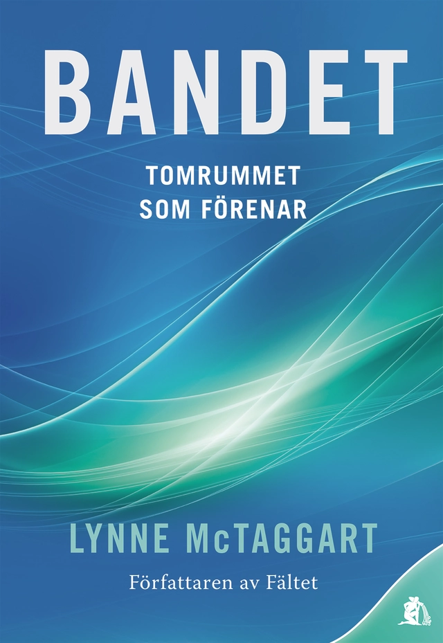 Bandet : Tomrummet som förenar; Lynne McTaggart; 2012