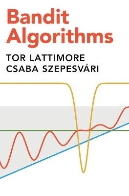 Bandit Algorithms; Tor Lattimore; 2020