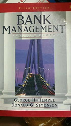 Bank Management: Text and Cases; George H. Hempel, Alan B. Coleman, Donald G. Simonson; 1989