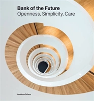 Bank of the future : openness, simplicity, care; Thomas Dickson; 2014