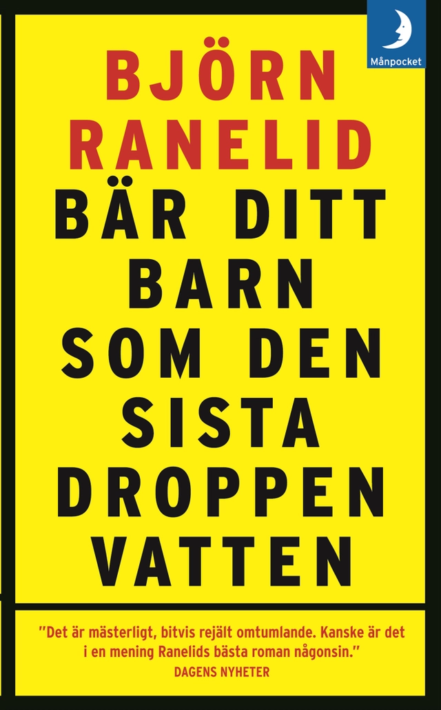 Bär ditt barn som den sista droppen vatten; Björn Ranelid; 2005