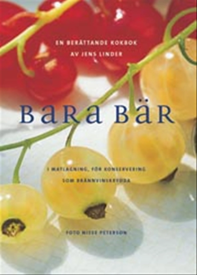 Bara bär : I matlagning, för konservering, som brännvinskrydda.; Jens Linder; 2003
