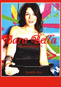 Bara Bella inga konstigheter; Daniella Ibis; 2013