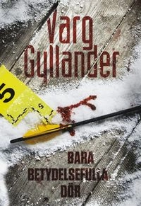 Bara betydelsefulla dör; Varg Gyllander; 2010