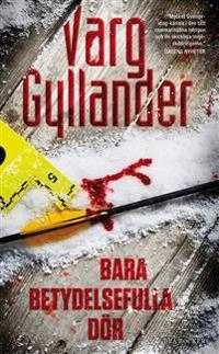 Bara betydelsefulla dör; Varg Gyllander; 2010