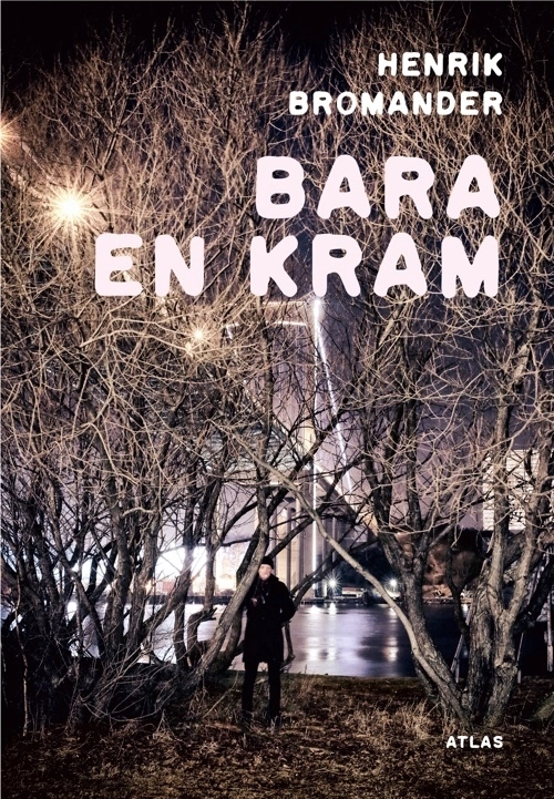 Bara en kram; Henrik Bromander; 2017