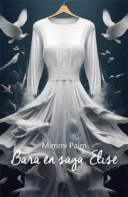Bara en saga, Elise; Mimmi Palm; 2024