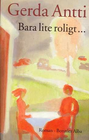 Bara lite roligt- : roman; Gerda Antti; 1994