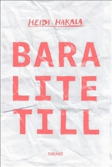 Bara lite till; Heidi Hakala; 2018