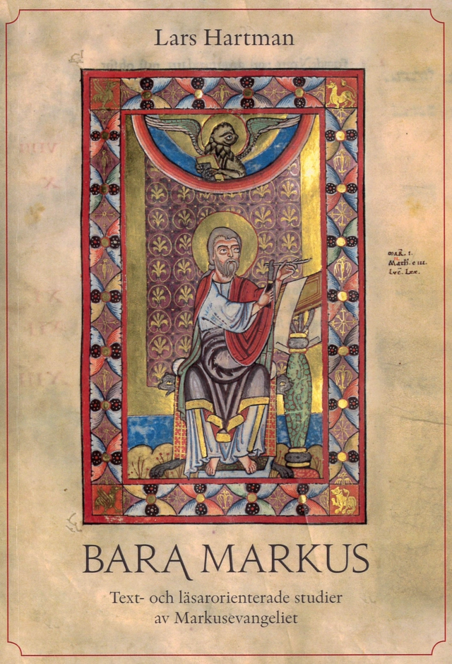 Bara Markus; Text- och läsarorienterade studier av Markusevangeliet; Lars Hartman; 2018