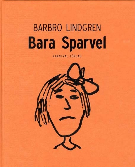 Bara Sparvel; Barbro Lindgren; 2011