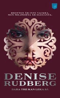 Bara tre kan leka så; Denise Rudberg; 2014