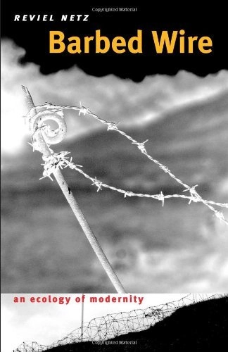 Barbed wire : an ecology of modernity; Reviel Netz; 2004