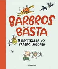 Barbros bästa : berättelser av Barbro Lindgren; Barbro Lindgren; 2012