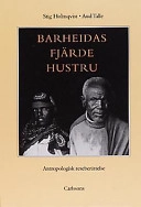 Barheidas fjärde hustru : [antropologisk reseberättelse]; Stig Holmqvist; 1995