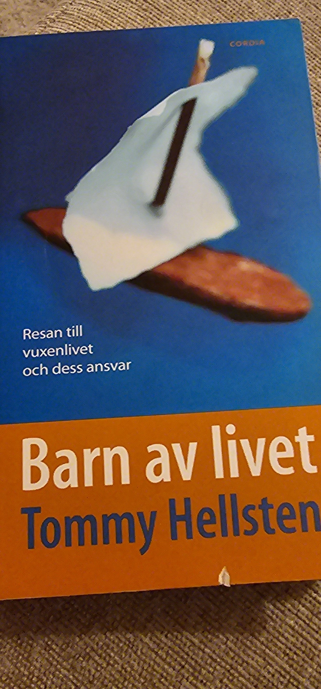 Barn av livet : resan till vuxenlivet och dess ansvar; Tommy Hellsten; 2000