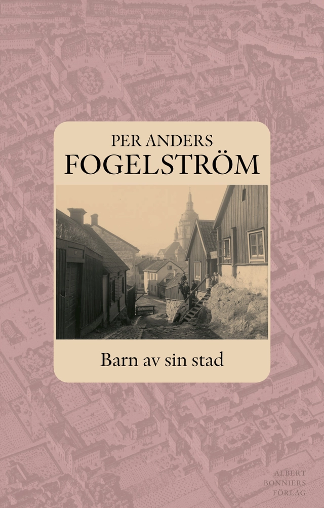 Barn av sin stad; Per Anders Fogelström; 2007