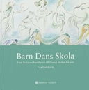 Barn, dans, skola : från Bolidens barnbalett till Dans i skolan för alla; Eva Dahlgren; 2006