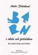 Barn i skola och fritidshem : en studie kring samverkan; Anita Söderlund; 2000