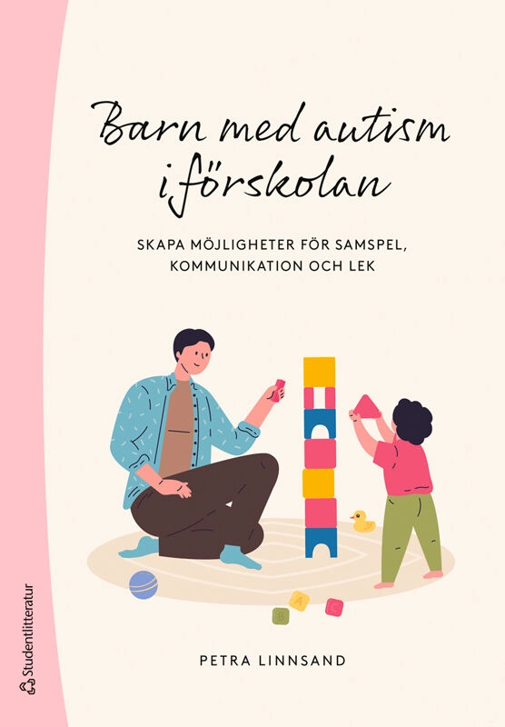 Barn med autism i förskolan : skapa möjligheter för lek, samspel och kommunikation; Petra Linnsand; 2026
