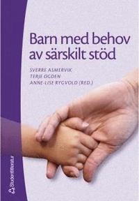 Barn med behov av särskilt stöd - Grundbok i specialpedagogik; Asbjørn Birkemo, Ragnar Solheim, Siri Wormnæs, Else Momrak Haugann, Einar Sletmo; 2001