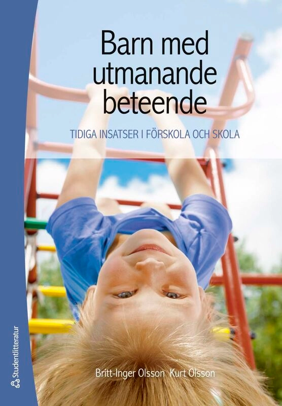 Barn med utmanande beteende : tidiga insatser i förskola och skola; Britt-Inger Olsson, Kurt Olsson; 2026