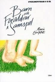 Barn och föräldrar i samspel : utvecklingspsykologi 0-20 år; Marie Eenfeldt; 1989