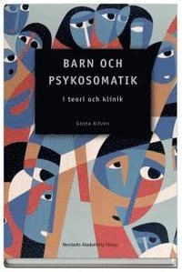 Barn och psykosomatik : i teori och klinik; Gösta Alfvén; 2006