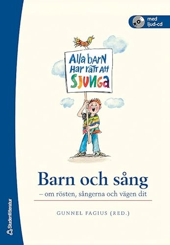 Barn och sång : om rösten, sångerna och vägen dit; Gunnel Fagius, Bengt Olof Engström, Ulla Sundberg, Jan Fagius, Hugo Lagercrantz, Anita McAllister, Maria Södersten, Graham F. Welch, Bertil Sundin, Anna Cederberg-Orreteg, Eva Ekdahl, Heléne Don Lind, Charina Widmark; 2007