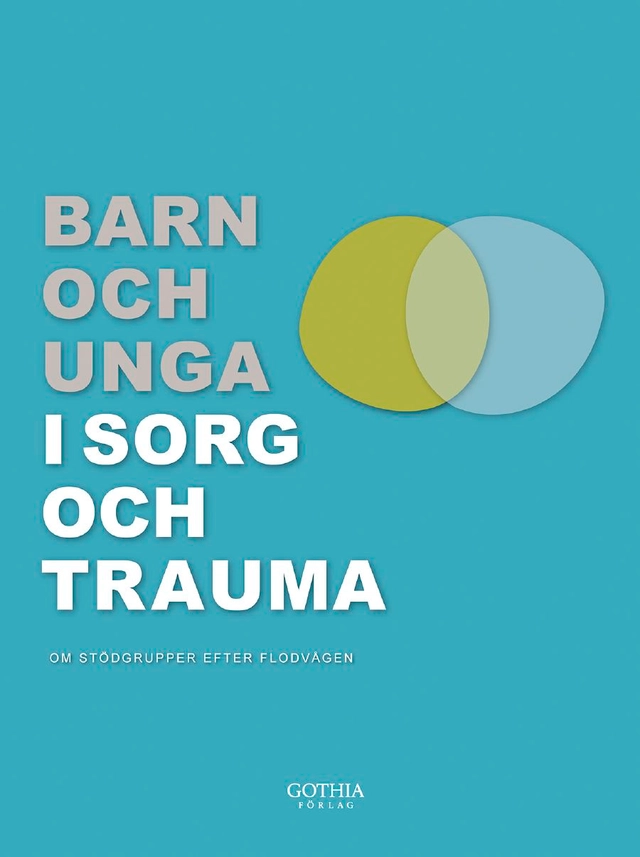 Barn och ungdom i sorg och trauma : om stödgrupper efter flodvågen; BRIS; 2007
