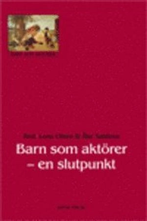 Barn som aktörer : en slutpunkt; Lena Olsen, Åke Saldeen; 2008