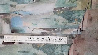 Barn som blir elever : om olikheter, undervisning och inkludering; Kerstin Göransson; 2004