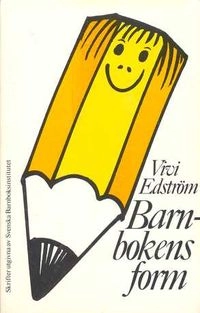 Barnbokens form : Form in children's books : en studie i konsten att berätta; Vivi Edström; 1982
