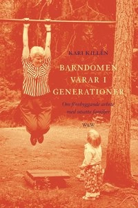 Barndomen varar i generationer; Kari Killén; 2002
