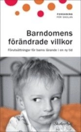 Barndomens förändrade villkor : förutsättningar för barns lärande i en ny tid; Skolverket; 2010