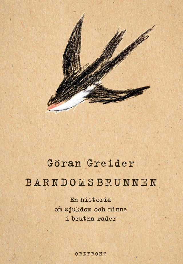 Barndomsbrunnen : en historia om sjukdom och minne i brutna rader; Göran Greider; 2021