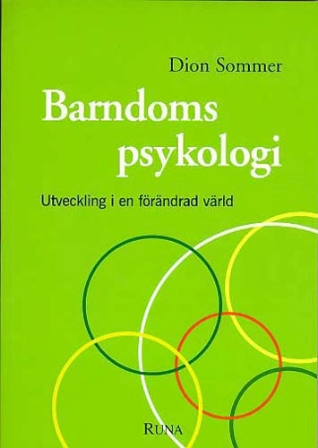 Barndomspsykologi : utveckling i en förändrad värld; Dion Sommer; 1997