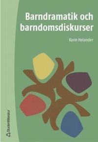 Barndramatik och barndomsdiskurser; Karin Helander; 2003